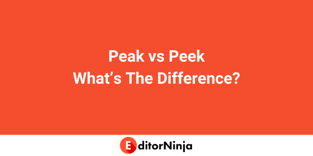 Peak vs Peek - What's The Difference?