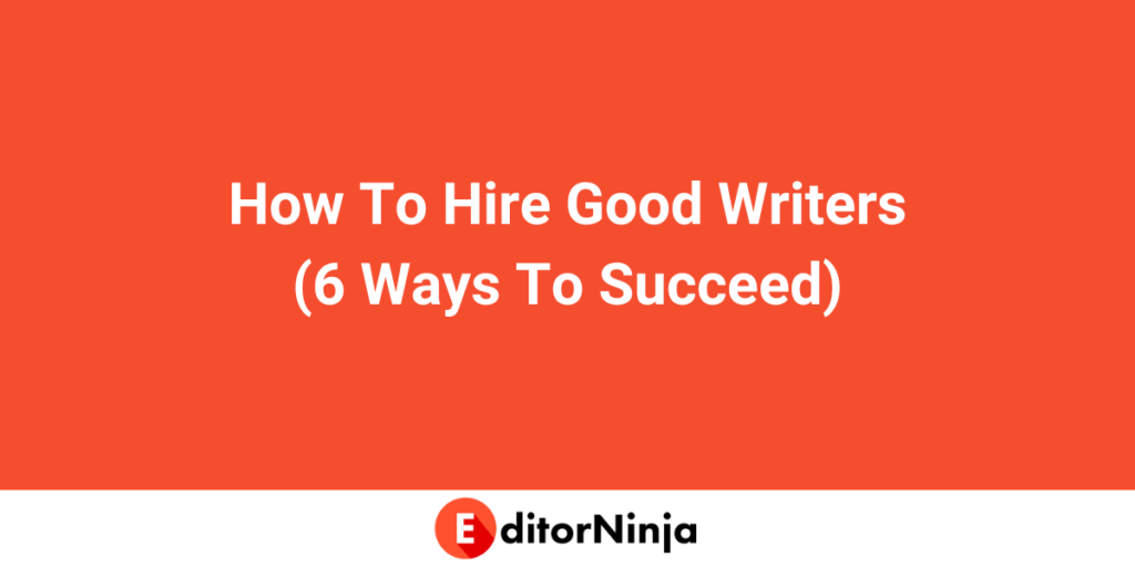 How To Hire Good Writers