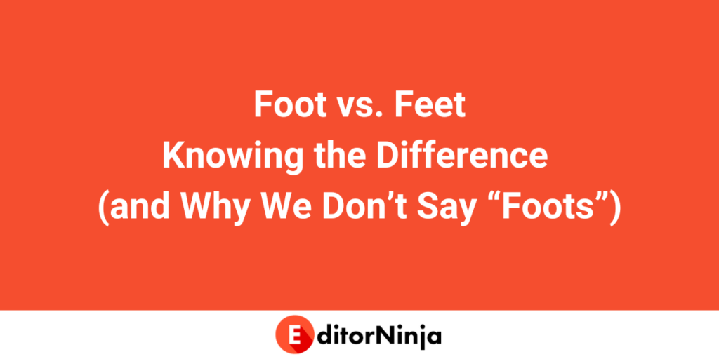 Foot vs feet - knowing the difference