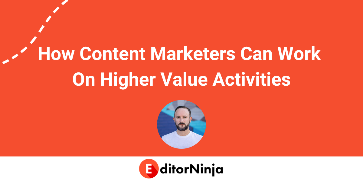 How Content Marketers Work On Higher Value Activities