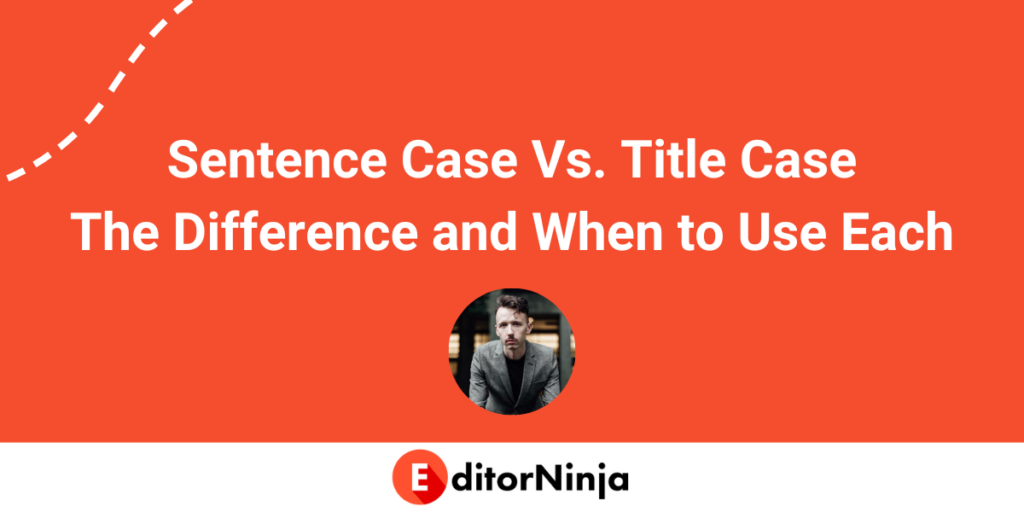Sentence Case Vs Title Case What s The Difference 