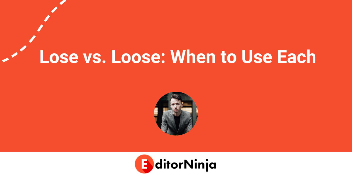 Lose Vs Loose When To Use Each EditorNinja lose-vs-loose-when-to-use-each-editorninja